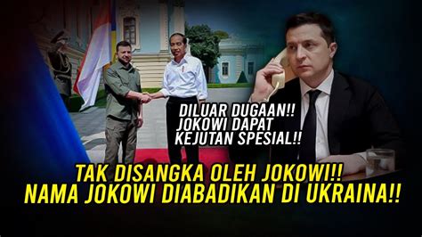 PERISTIWA BERSEJARAH JOKOWI DAPAT KEJUTAN DARI PRESIDEN UKRAINAN YouTube