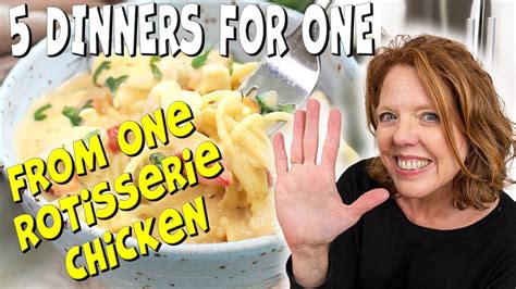 5 Easy Meals For One From One Rotisserie Chicken Cooking For One Instant Pot Teacher