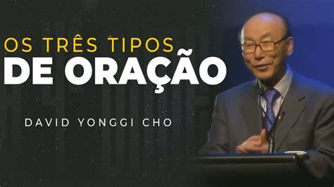 Os Tr S Tipos De Ora O David Paul Yonggi Cho Tipos De Ora Es