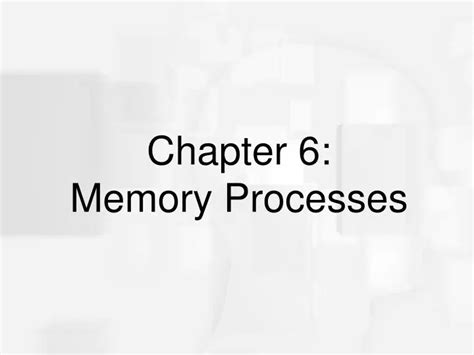 Ppt Chapter 6 Memory Processes Powerpoint Presentation Free