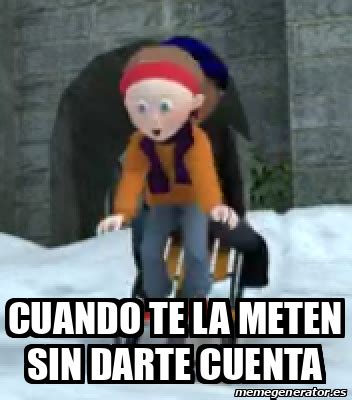 Meme Personalizado Cuando Te La Meten Sin Darte Cuenta