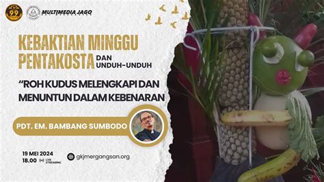 Kebaktian Minggu Pentakosta Dan Unduh Unduh Gkj Mergangsan Mei