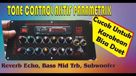 Tone Control Aktif Parametrik Cocok Untuk Karokean Youtube