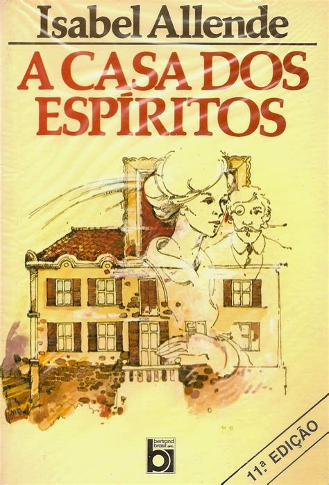 A Casa Dos Espiritos Isabel Allende - Sabor da Leitura: A CASA DOS ESPÍRITOS - Isabel Allende