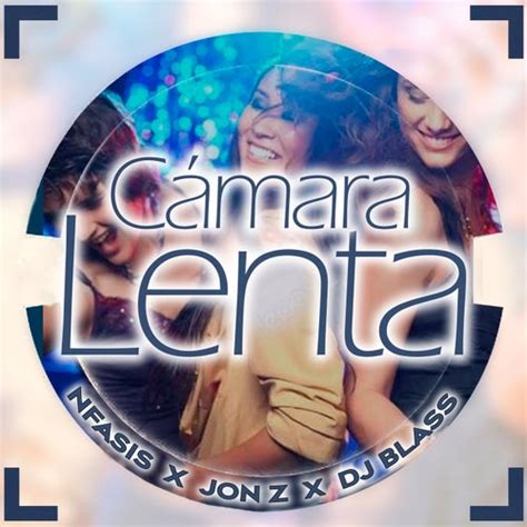 Cámara Lenta by DJ Blass Jon Z and Nfasis on Beatsource