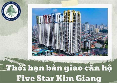 Thời hạn bàn giao căn hộ chung cư Five Star Kim Giang có bị ấn định