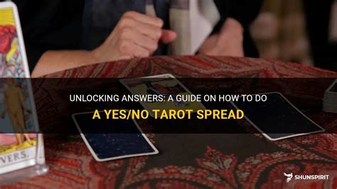 Unlocking Answers A Guide On How To Do A Yes No Tarot Spread ShunSpirit