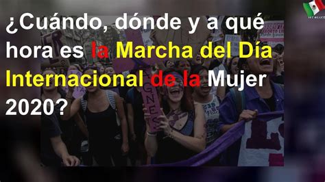 ¿cuándo Dónde Y A Qué Hora Es La Marcha Del Día Internacional De La Mujer 2020 Youtube