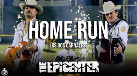 Los Dos Carnales Home Run Epicenter YouTube