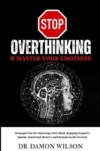 Stop Overthinking And Master Your Emotions Strategies For De