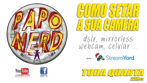 Papo Nerd Como Setar Sua Camera Youtube