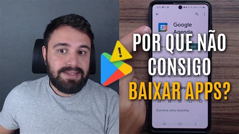 Por Que N O Consigo Baixar Um Aplicativo Pela Play Store No Celular