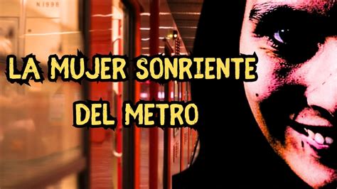 La Mujer Sonriente Del Metro Leyendas Del Metro Cdmx Youtube