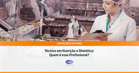 Técnico Em Nutrição E Dietética Quem é Esse Profissional