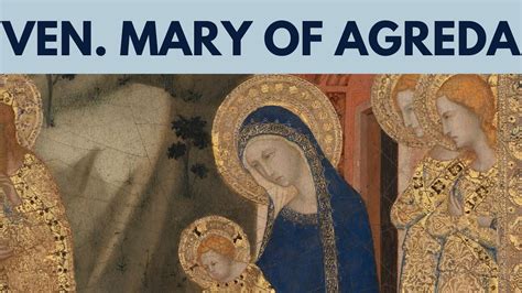 Venerable Mary Of Agreda Youtube