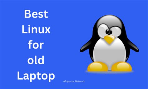 Best Linux For Old Laptop Afriportal Blog