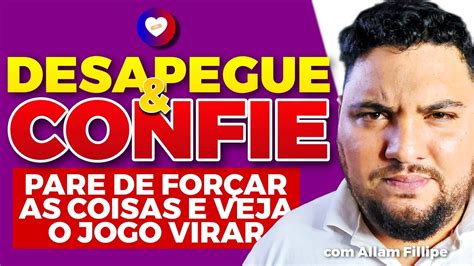 O PODER DE DESAPEGAR E CONFIAR Allam Fillipe YouTube