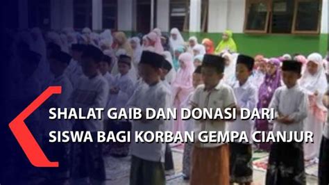 Shalat Gaib Dan Donasi Dari Siswa Bagi Korban Gempa Cianjur