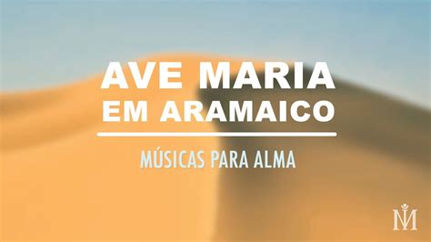 Ave Maria em Aramaico Músicas para a Alma Ian Mecler YouTube