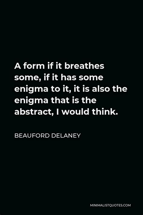 Beauford Delaney Quote A Form If It Breathes Some If It Has Some