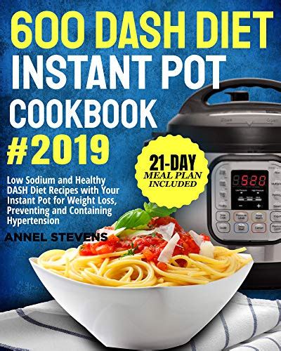 600 Dash Diet Instant Pot Cookbook 2019 Low Sodium And Healthy Dash