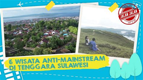 Full Wisata Anti Mainstream Di Tenggara Sulawesi Jalan Jalan