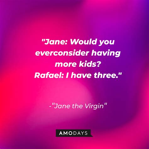 50 Jane the Virgin Quotes — the Story That Conquered Millions of Hearts