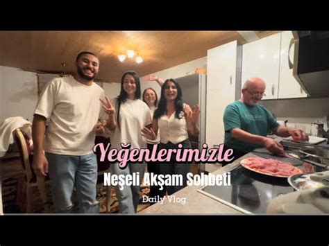 4K Vlog Sohbet Yemek Yeğenlerle Keyifliydi YouTube