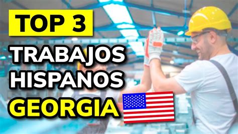 Mejores Trabajos Para Hispanos En Georgia Estados Unidos Youtube