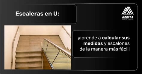 Escaleras En U Aprende A Calcular Sus Medidas Y Escalones