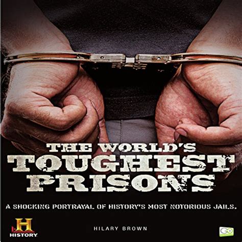 The World's Toughest Prisons: A Shocking Portrayal of History's Most Notorious Jails Audiobook ...