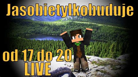 LIVE Jasobietylkobuduje Od 17 Do 20 Kwadratowa Oaza Minecraft