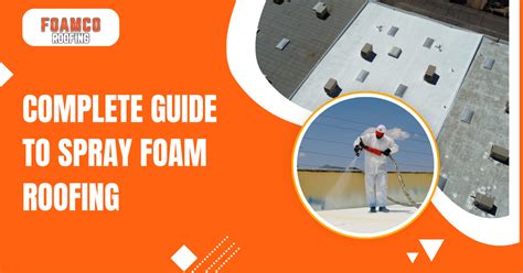 Why Choose Spray Foam Roofing: A Guide │FoamCo Roofing