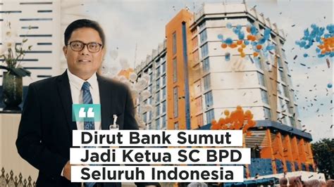 Dirut Bank Sumut Jadi Ketua SC BPD Seluruh Indonesia YouTube