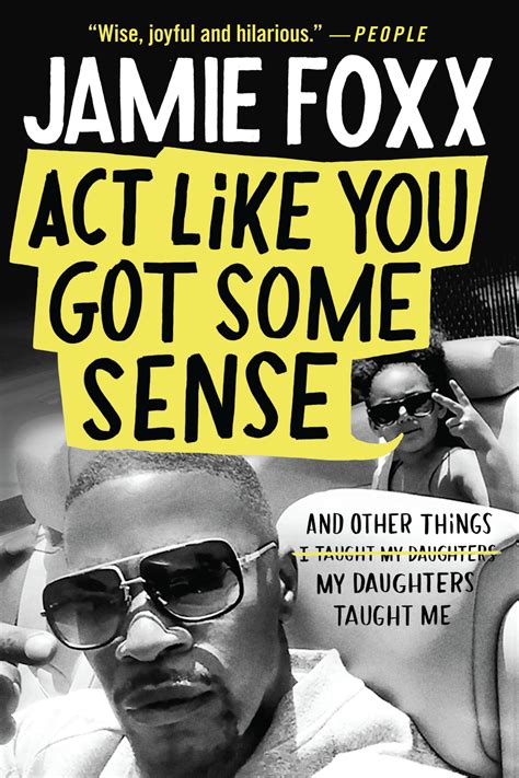 Act Like You Got Some Sense By Jamie Foxx Hachette Book Group