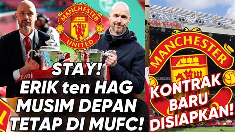 Erik Ten Hag Tetap Stay Di Manchester United Musim Depan Kontrak