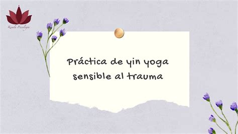 Practica Yin Yoga Sensible Al Trauma Youtube