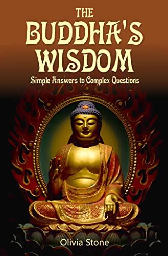 The Buddhas Wisdom Unlocking Lifes Complex Questions With Simple