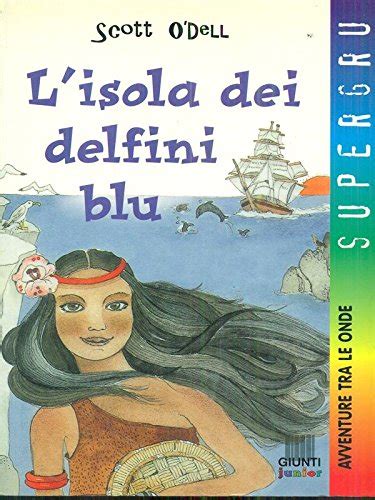 Amazon It L Isola Dei Delfini Blu O Dell Scott Libri