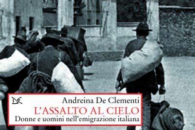 L Assalto Al Cielo Donne E Uomini Nell Emigrazione Italiana Andreina