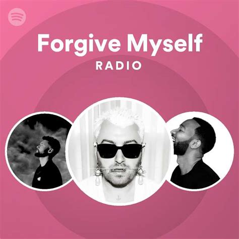 Forgive Myself Radio Playlist By Spotify Spotify