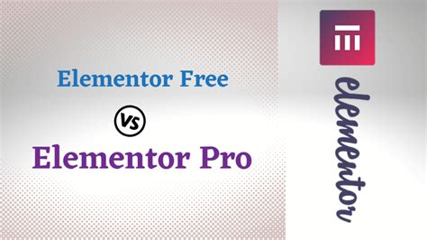 Elementor Free Vs Pro Which One Is The Best In