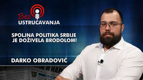 Darko Obradović Spoljna politika Srbije je doživela brodolom YouTube