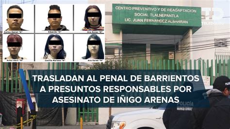 Presuntos Responsables De La Muerte De I Igo Arenas Son Trasladados A