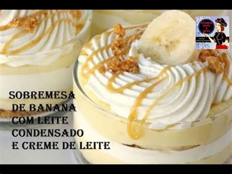 Receita De Como Fazer Sobremesa De Banana Leite Condensado E Creme