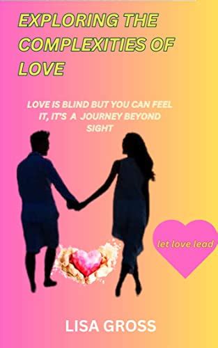 Exploring The Complexities Of Love Love Is Blind But You Can Feel It