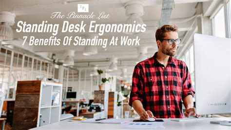 Standing Desk Ergonomics 7 Benefits Of Standing At Work The Pinnacle List