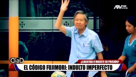 El Indulto A Alberto Fujimori El Factor Imposible Que Divide Y