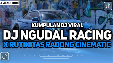 KUMPULAN DJ VIRAL TIKTOK 2024 DJ RUTINITAS RADONG X NGUDAL RACING