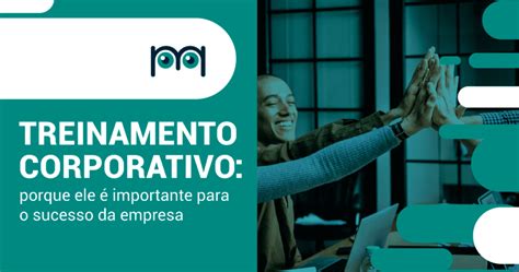 Treinamento Corporativo Porque Ele Importante Para O Sucesso Da